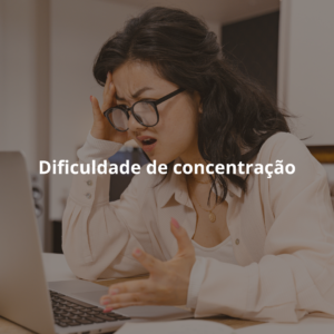 DIFICULDADE DE CONCENTRAÇÃO